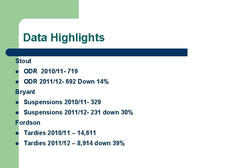 Data Highlights Stout ODR 2010/11 - 719 ODR 2011/12 - 692 Down 14% Bryant