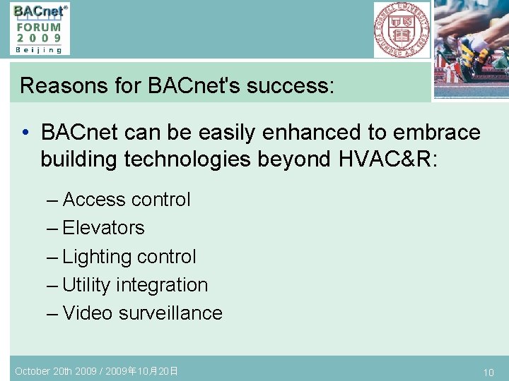 Reasons for BACnet's success: • BACnet can be easily enhanced to embrace building technologies