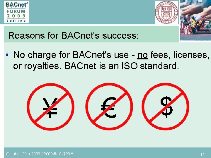 Reasons for BACnet's success: • No charge for BACnet's use - no fees, licenses,