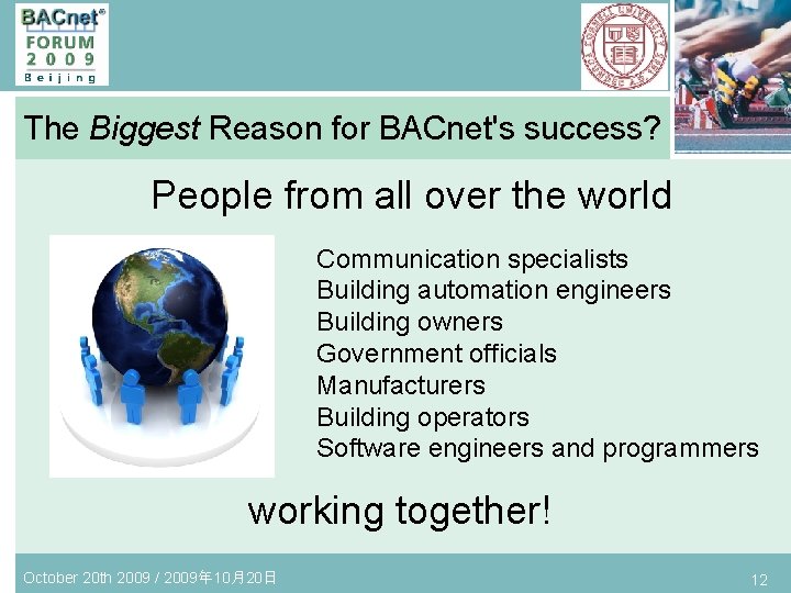 The Biggest Reason for BACnet's success? People from all over the world Communication specialists