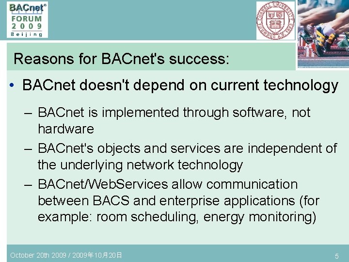 Reasons for BACnet's success: • BACnet doesn't depend on current technology – BACnet is
