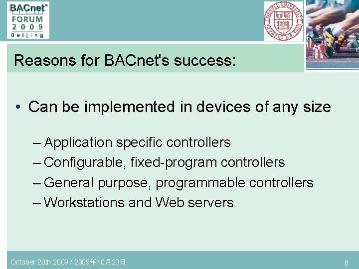 Reasons for BACnet's success: • Can be implemented in devices of any size –