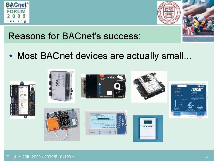 Reasons for BACnet's success: • Most BACnet devices are actually small. . . October