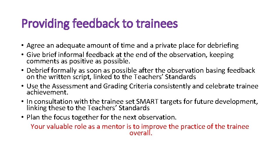 Providing feedback to trainees • Agree an adequate amount of time and a private