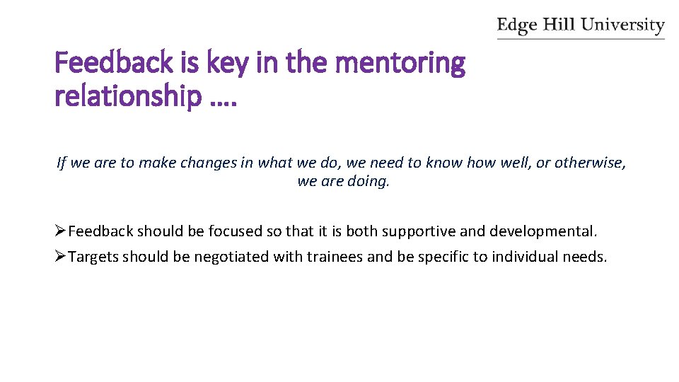 Feedback is key in the mentoring relationship …. If we are to make changes