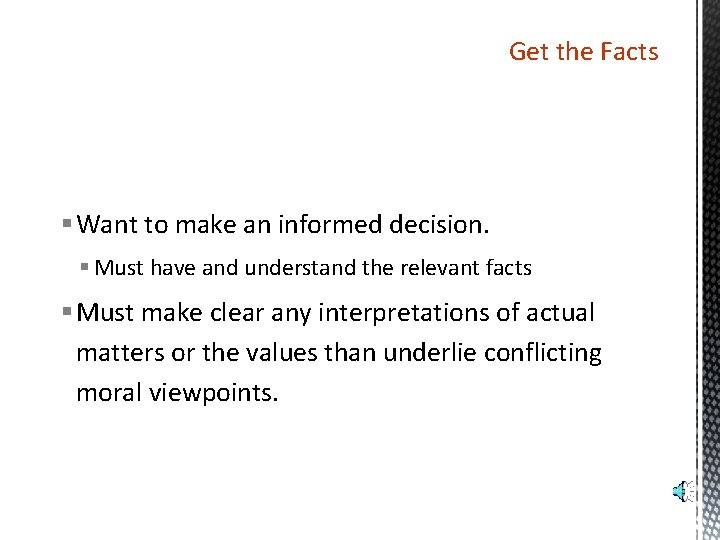 Get the Facts § Want to make an informed decision. § Must have and
