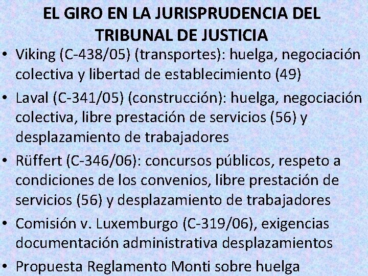 EL GIRO EN LA JURISPRUDENCIA DEL TRIBUNAL DE JUSTICIA • Viking (C‐ 438/05) (transportes):