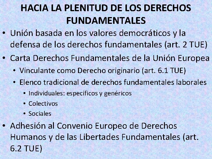 HACIA LA PLENITUD DE LOS DERECHOS FUNDAMENTALES • Unión basada en los valores democráticos