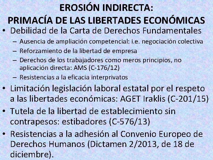 EROSIÓN INDIRECTA: PRIMACÍA DE LAS LIBERTADES ECONÓMICAS • Debilidad de la Carta de Derechos