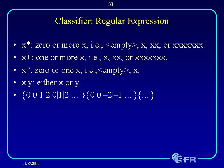 31 Classifier: Regular Expression • • • x*: zero or more x, i. e.