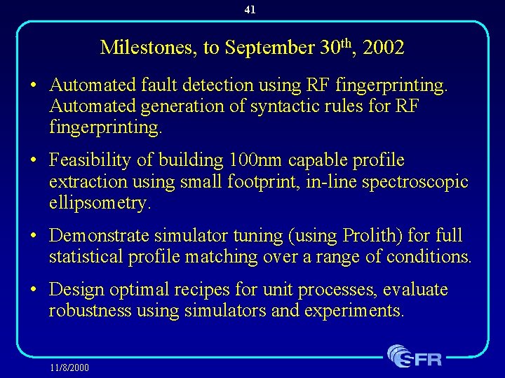 41 Milestones, to September 30 th, 2002 • Automated fault detection using RF fingerprinting.