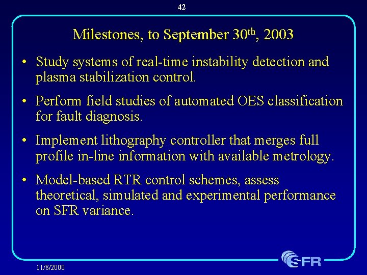 42 Milestones, to September 30 th, 2003 • Study systems of real-time instability detection