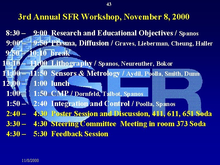 43 3 rd Annual SFR Workshop, November 8, 2000 8: 30 – 9: 00