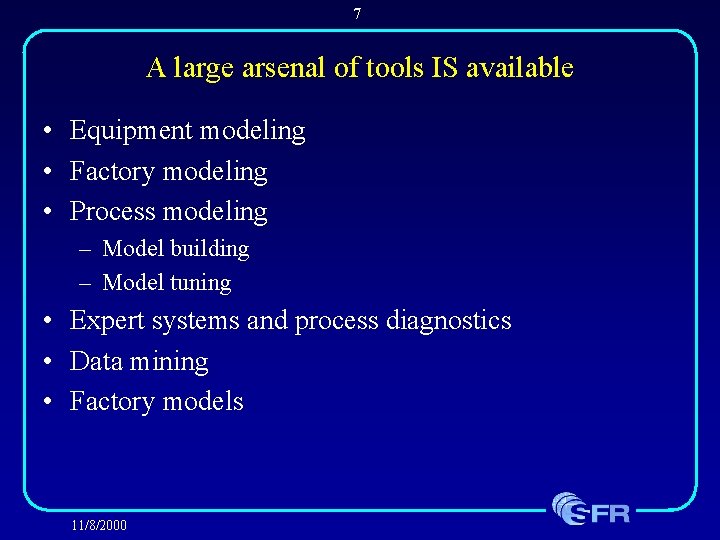 7 A large arsenal of tools IS available • Equipment modeling • Factory modeling