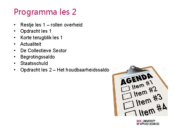 Programma les 2 • • Restje les 1 – rollen overheid Opdracht les 1