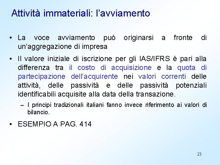 Attività immateriali: l’avviamento • La voce avviamento può un’aggregazione di impresa originarsi a fronte