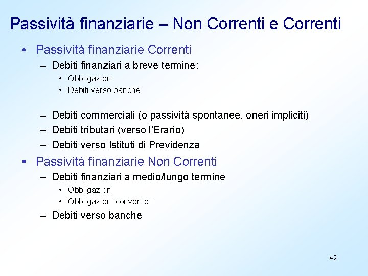 Passività finanziarie – Non Correnti e Correnti • Passività finanziarie Correnti – Debiti finanziari