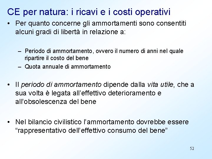 CE per natura: i ricavi e i costi operativi • Per quanto concerne gli