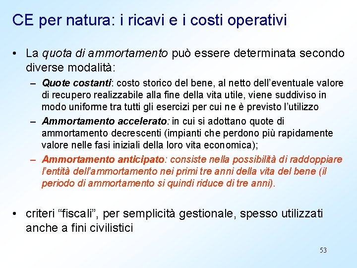 CE per natura: i ricavi e i costi operativi • La quota di ammortamento