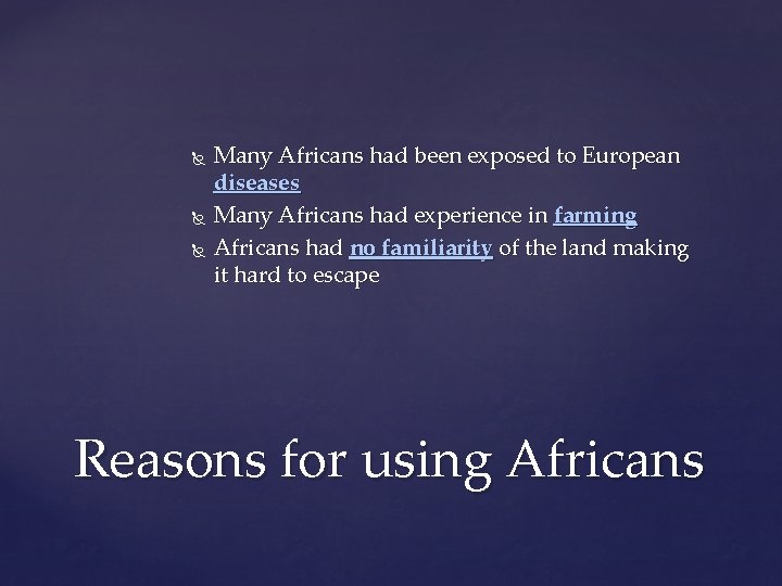  Many Africans had been exposed to European diseases Many Africans had experience in