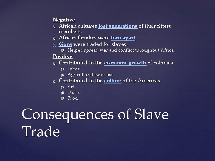 Negative African cultures lost generations of their fittest members. African families were torn apart.