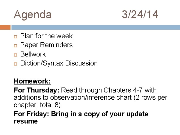 Agenda 3/24/14 Plan for the week Paper Reminders Bellwork Diction/Syntax Discussion Homework: For Thursday: