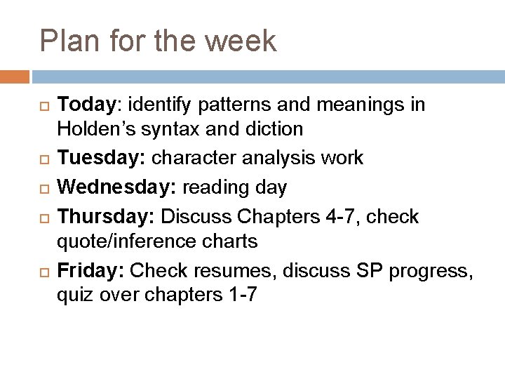 Plan for the week Today: identify patterns and meanings in Holden’s syntax and diction