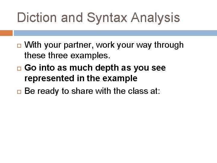 Diction and Syntax Analysis With your partner, work your way through these three examples.