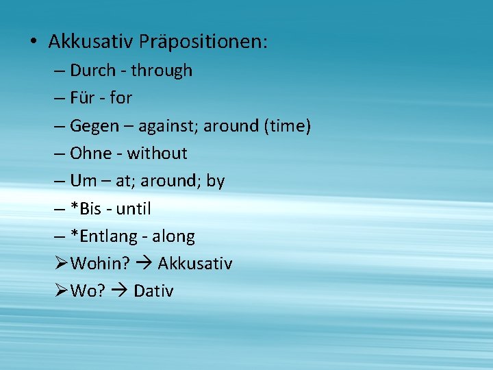  • Akkusativ Präpositionen: – Durch - through – Für - for – Gegen