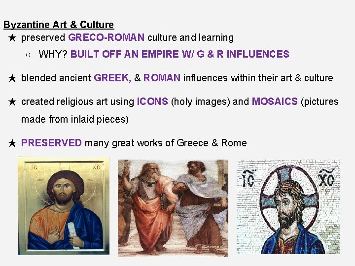 Byzantine Art & Culture ★ preserved GRECO-ROMAN culture and learning ○ WHY? BUILT OFF