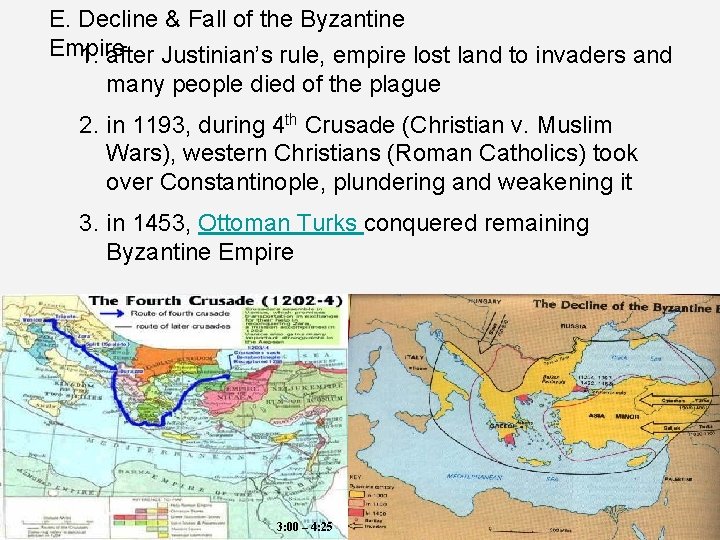 E. Decline & Fall of the Byzantine Empire 1. after Justinian’s rule, empire lost