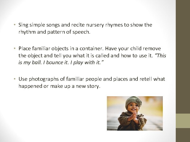  • Sing simple songs and recite nursery rhymes to show the rhythm and