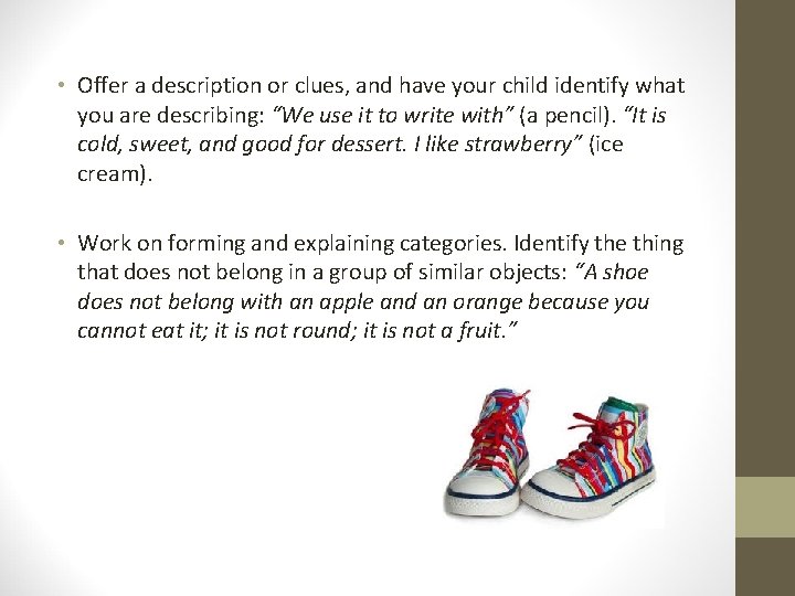  • Offer a description or clues, and have your child identify what you