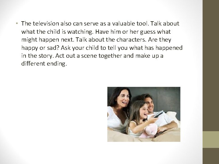  • The television also can serve as a valuable tool. Talk about what