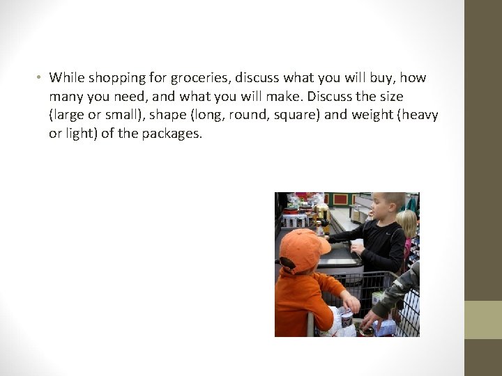  • While shopping for groceries, discuss what you will buy, how many you