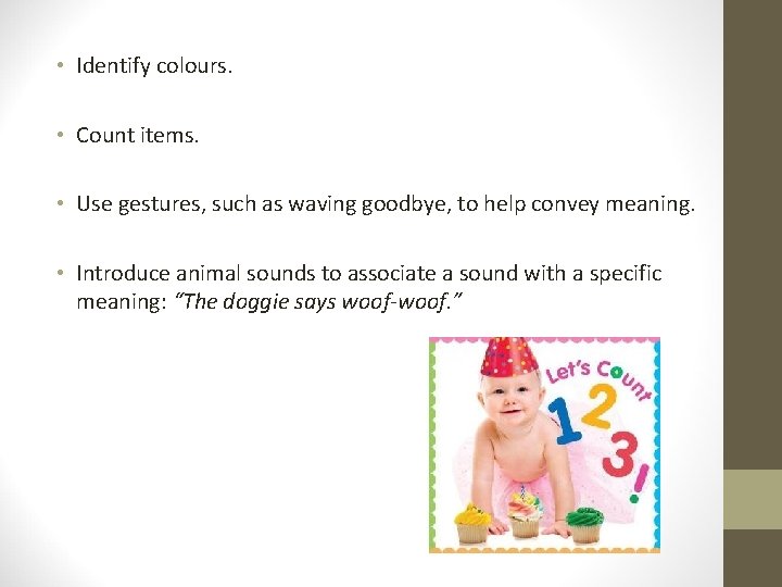  • Identify colours. • Count items. • Use gestures, such as waving goodbye,