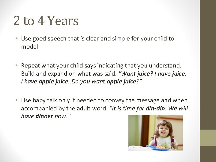2 to 4 Years • Use good speech that is clear and simple for
