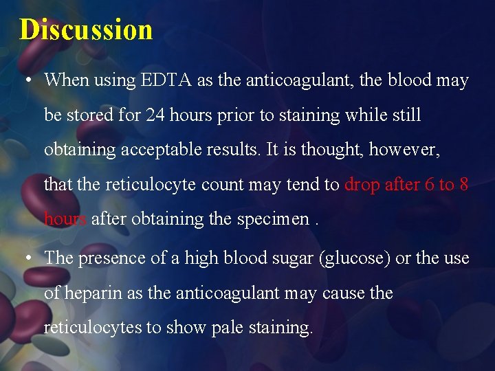 Discussion • When using EDTA as the anticoagulant, the blood may be stored for
