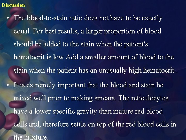 Discussion • The blood-to-stain ratio does not have to be exactly equal. For best