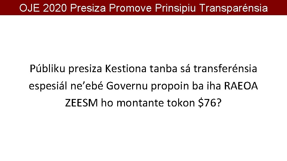 OJE 2020 Presiza Promove Prinsipiu Transparénsia Públiku presiza Kestiona tanba sá transferénsia espesiál ne’ebé