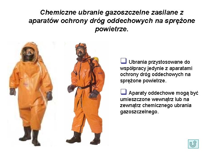 Chemiczne ubranie gazoszczelne zasilane z aparatów ochrony dróg oddechowych na sprężone powietrze. q Ubrania