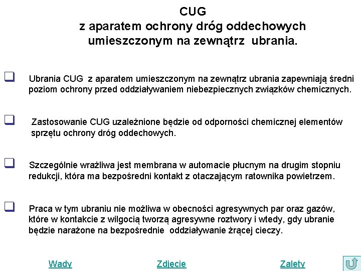 CUG z aparatem ochrony dróg oddechowych umieszczonym na zewnątrz ubrania. q Ubrania CUG z