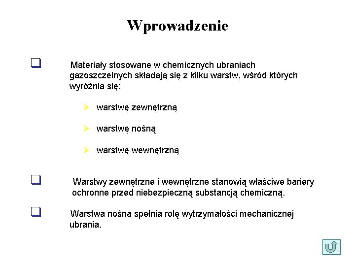 Wprowadzenie q Materiały stosowane w chemicznych ubraniach gazoszczelnych składają się z kilku warstw, wśród