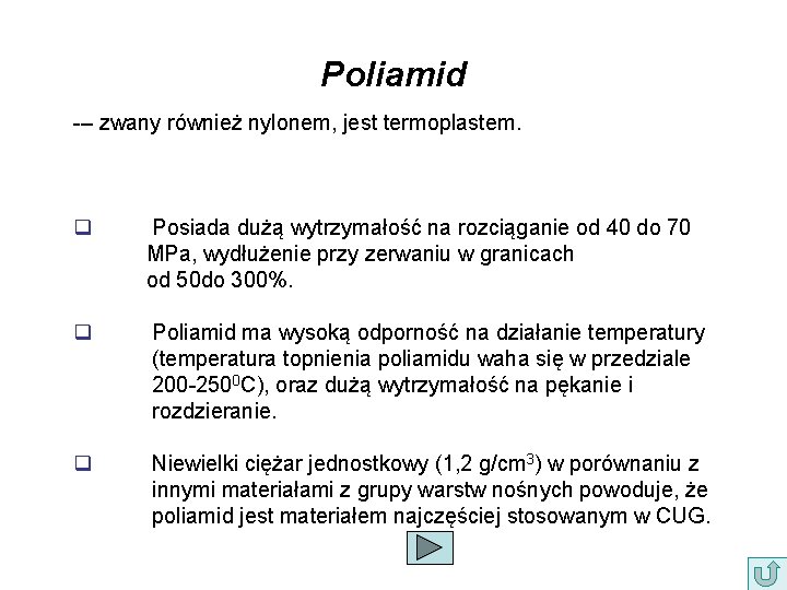 Poliamid -– zwany również nylonem, jest termoplastem. q Posiada dużą wytrzymałość na rozciąganie od