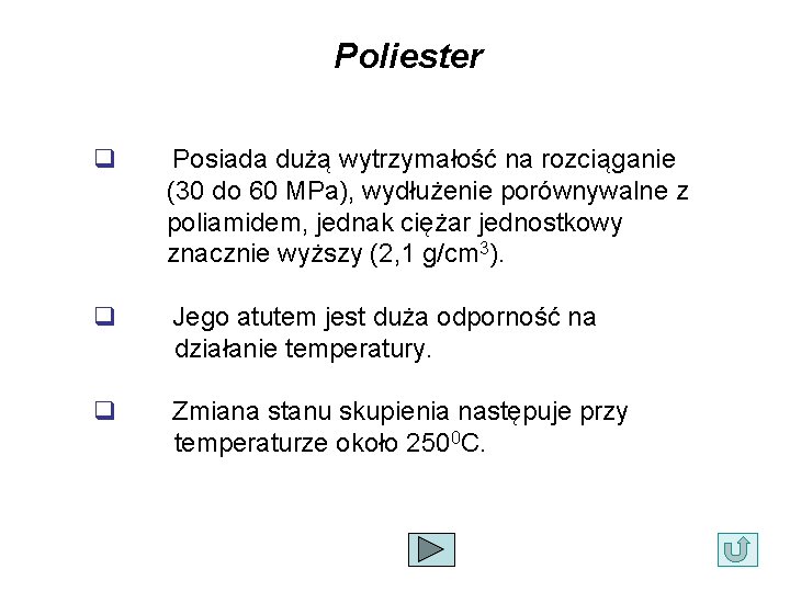 Poliester q Posiada dużą wytrzymałość na rozciąganie (30 do 60 MPa), wydłużenie porównywalne z