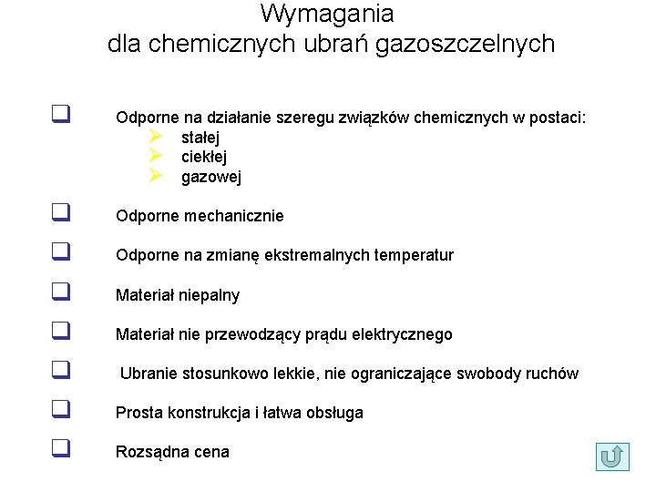 Wymagania dla chemicznych ubrań gazoszczelnych q Odporne na działanie szeregu związków chemicznych w postaci: