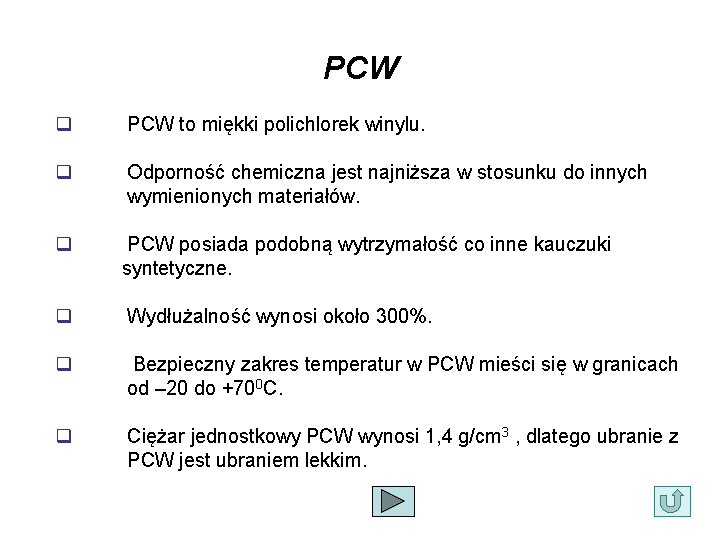 PCW q PCW to miękki polichlorek winylu. q Odporność chemiczna jest najniższa w stosunku