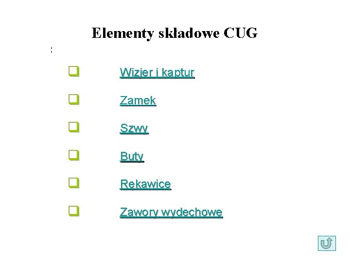 Elementy składowe CUG : q Wizjer i kaptur q Zamek q Szwy q Buty