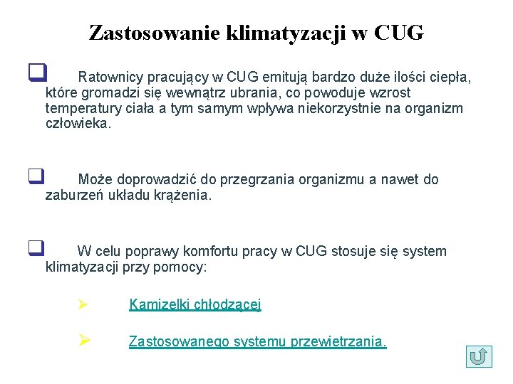 Zastosowanie klimatyzacji w CUG q Ratownicy pracujący w CUG emitują bardzo duże ilości ciepła,