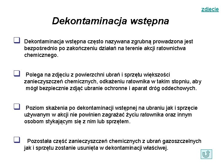 zdjęcie Dekontaminacja wstępna q Dekontaminacja wstępna często nazywana zgrubną prowadzona jest bezpośrednio po zakończeniu